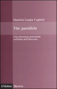 Vite parallele. Una minoranza protestante nell'Italia dell'Ottocento