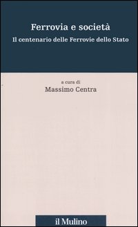 Ferrovia e società. Il centenario delle Ferrovie dello Stato