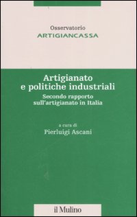 Artigianato e politiche industriali. Secondo rapporto sull'artigianato in Italia