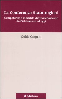 La Conferenza Stato-regioni. Competenze e modalità di funzionamento dall'istuzione ad oggi