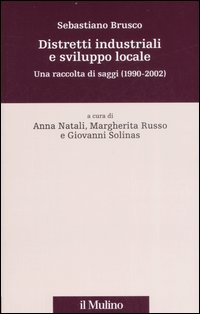 Distretti industriali e sviluppo locale. Una raccolta di saggi (1990-2002)