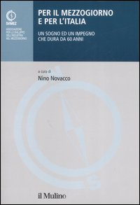 Per il Mezzogiorno e per l'Italia. Un sogno ed un impegno che dura da 60 anni