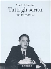 Tutti gli scritti. Vol. 4: 1962-1964