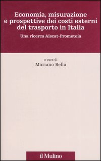 Economia, misurazione e prospettive dei costi esterni del trasporto in Italia. Una ricerca Aiscat-Prometeia