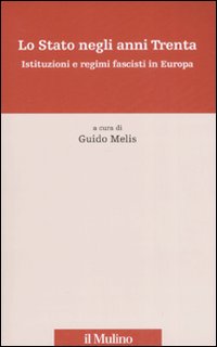 Lo Stato negli anni Trenta. Istituzioni e regimi fascisti in Europa