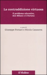 La contraddizione virtuosa. Il problema educativo, don Milani e il Forteto