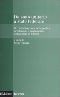 Da stato unitario a stato federale. Territorializzazione della politica, devoluzione e adattamento istituzionale in Europa