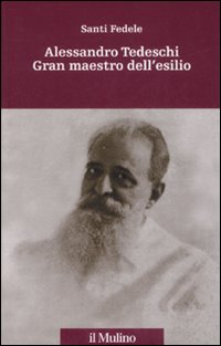 Alessandro Tedeschi Gran Maestro dell'esilio