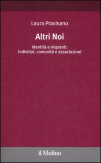 Altri noi. Identità e migranti: individui, comunità e associazioni