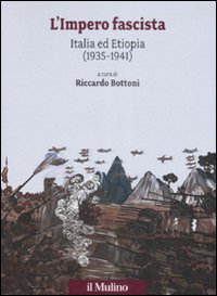 L'impero fascista. Italia ed Etiopia (1935-1941)