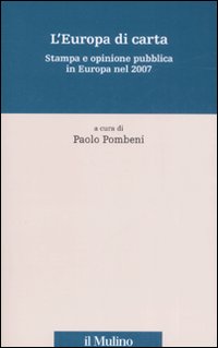 L'Europa di carta. Stampa e opinione pubblica in Europa nel 2007