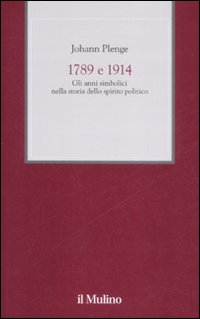 1789 e 1914. Gli anni simbolici nella storia dello spirito politico