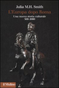 L'Europa dopo Roma. Una nuova storia culturale (500-1000)