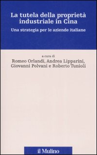 La tutela della proprietà industriale in Cina. Una strategia per le aziende italiane