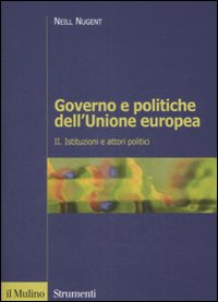 Governo e politiche dell'Unione europea. Vol. 2: Istituzioni e attori politici