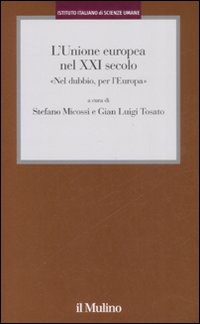 L'Unione Europea nel XXI secolo. «Nel dubbio, per l'Europa»