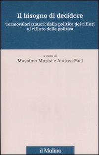 Il bisogno di decidere. Termovalorizzatori: dalla politica dei rifiuti al rifiuto della politica