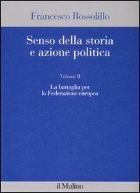 Senso della storia e azione politica. Vol. 2: La battaglia per la Federazione europea