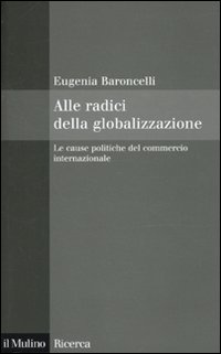 Alle radici della globalizzazione. Le cause politiche del commercio internazionale