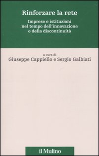 Rinforzare la rete. Imprese e istituzioni nel tempo dell'innovazione e della discontinuità