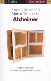 Alzheimer. Malato e familiari di fronte alla perdita del passato