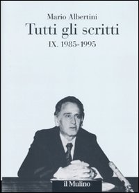Tutti gli scritti. Vol. 9: 1985-1995
