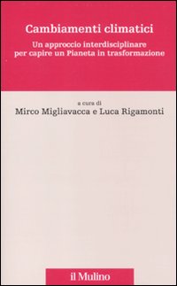 Cambiamenti climatici. Un approccio interdisciplinare per capire un pianeta in trasformazione