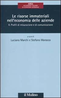 Le risorse immateriali nell'economia delle aziende. Vol. 2: Profili di misurazione e di comunicazione
