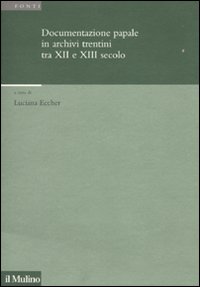 Documentazione papale in archivi trentini tra XII e XIII secolo