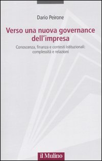 Verso una nuova governance dell'impresa. Conoscenza, finanza e contesti istituzionali: complessità e relazioni