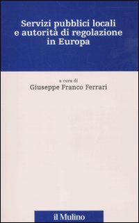 Servizi pubblici locali e autorità di regolazione in Europa