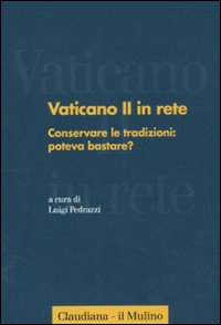 Vaticano II in rete. Vol. 2: Conservare le tradizioni: poteva bastare?