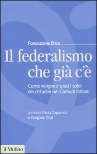 Il federalismo che già c'è. Come vengono spesi i soldi dei cittadini nei comuni italiani