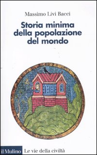 Storia minima della popolazione del mondo. E uno sguardo al futuro