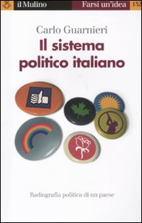 Il sistema politico italiano. Radiografia politica di un paese e delle sue crisi