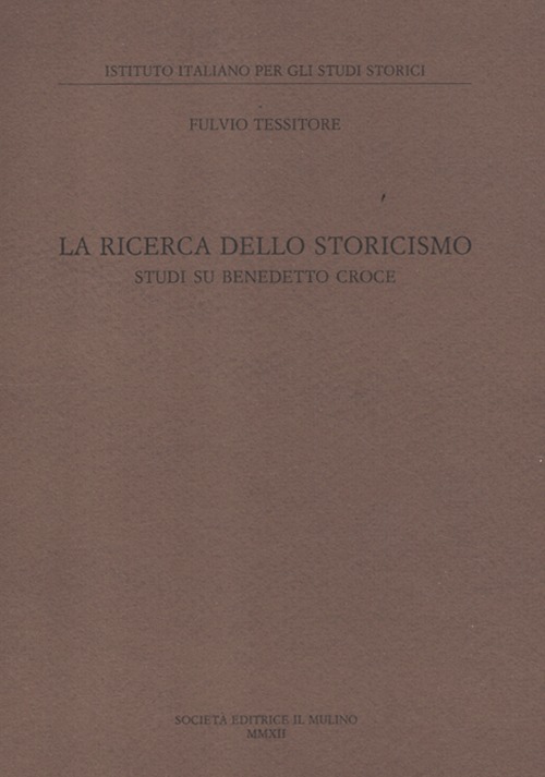 La ricerca dello storicismo. Studi su Benedetto Croce