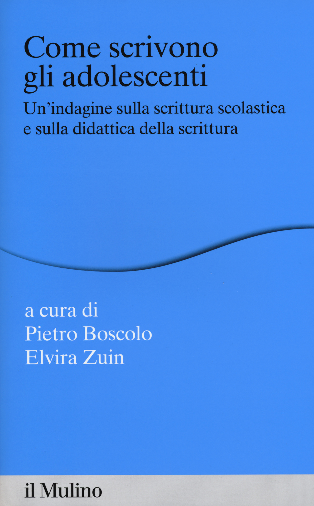 Come scrivono gli adolescenti. Un'indagine sulla scrittura scolastica e sulla didattica della scrittura