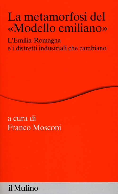 La metamorfosi del «modello emiliano». L'Emilia-Romagna e i distretti industriali che cambiano