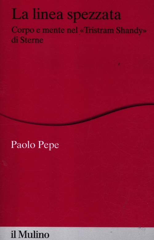 La linea spezzata. Corpo e mente nel «Tristram Shandy» di Sterne