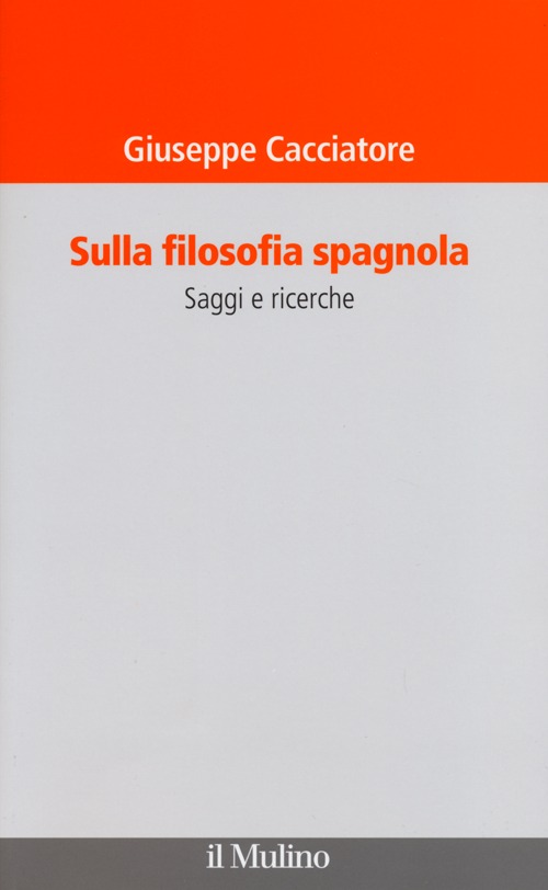 Sulla filosofia spagnola. Saggi e ricerche