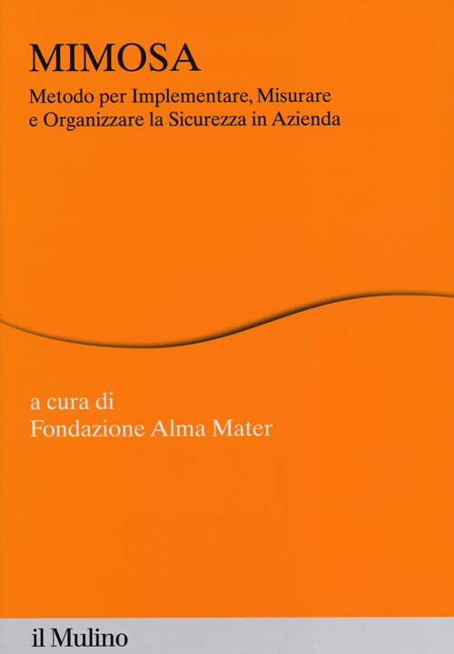 MIMOSA. Metodo per implementare, misurare e organizzare la sicurezza in azienda