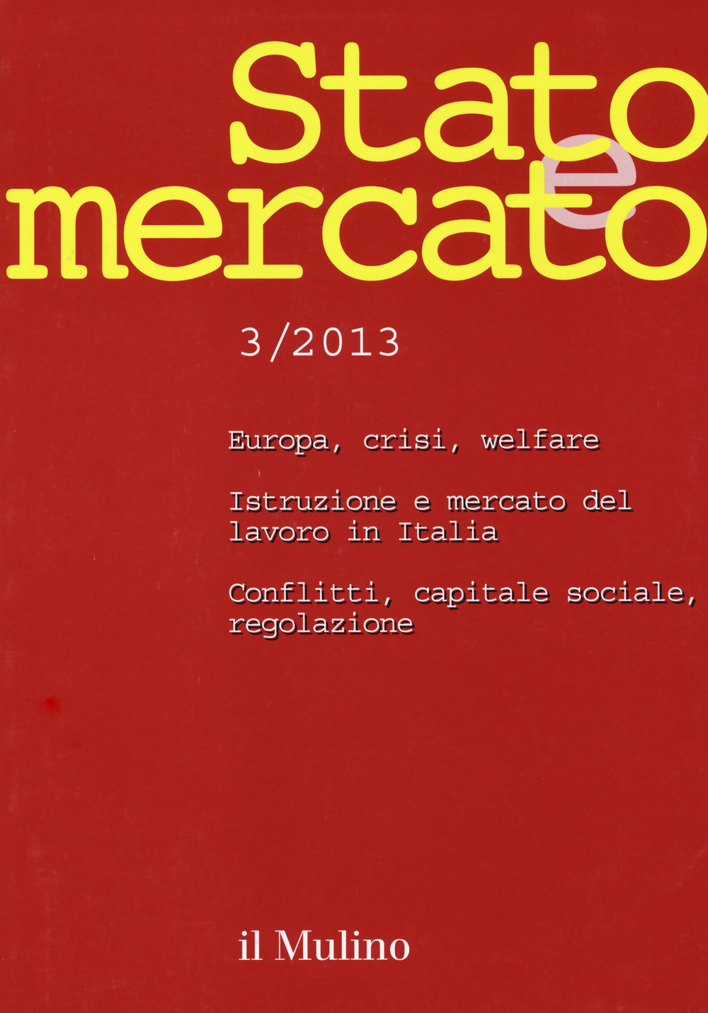 Stato e mercato. Quadrimestrale di analisi dei meccanismi e delle istituzioni sociali, politiche ed economiche. Vol. 3