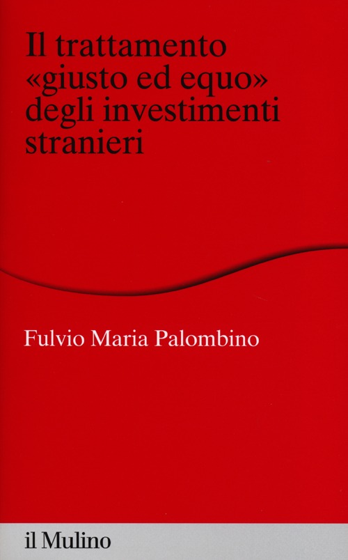 Il trattamento «giusto ed equo» degli investimenti stranieri