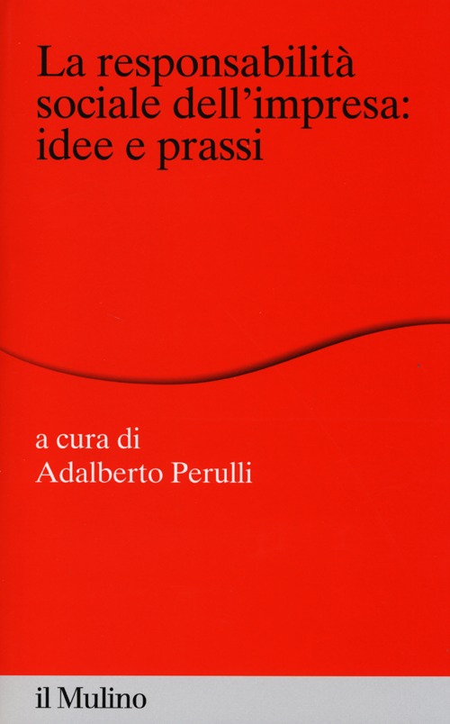 La responsabilità sociale dell'impresa: idee e prassi