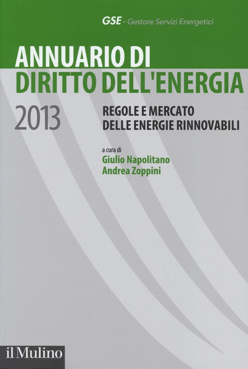 Annuario di diritto dell'energia 2013. Regole e mercato delle energie rinnovabili