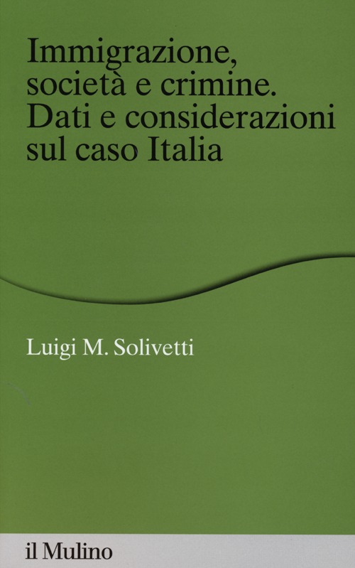 Immigrazione, società e crimine. Dati e considerazioni sul caso Italia