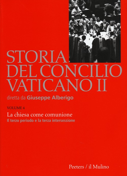 Storia del Concilio Vaticano II. Vol. 4: La Chiesa come comunione. Il terzo periodo e la terza intersessione (Settembre 1964-settembre 1965)