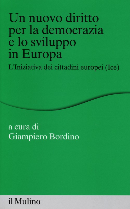 Un nuovo diritto per la democrazia e lo sviluppo in Europa. L'Iniziativa dei Cittadini Europei (Ice)