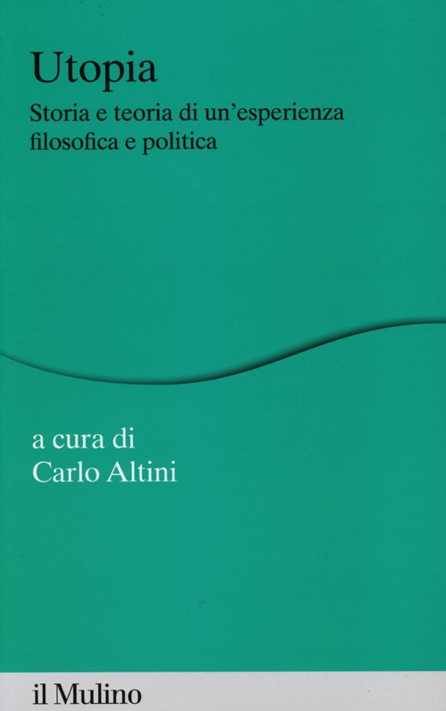Utopia. Storia e teoria di un'esperienza filosofica e politica