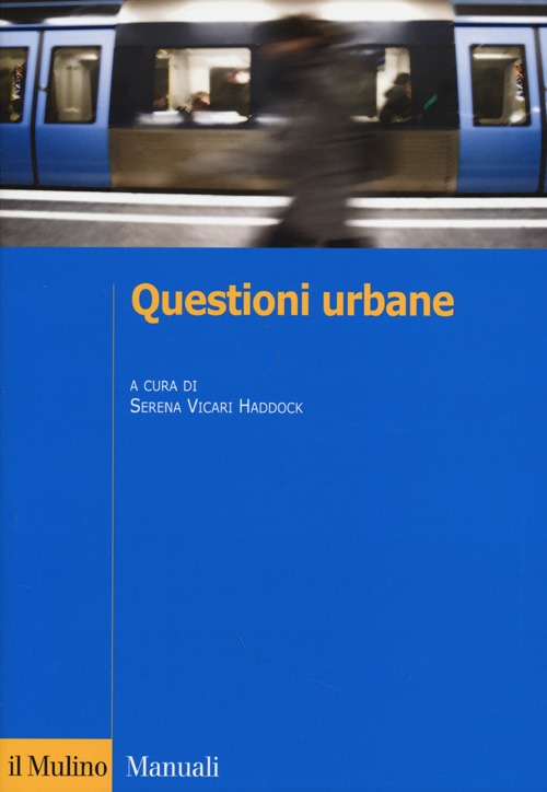 Questioni urbane. Caratteri e problemi della città contemporanea